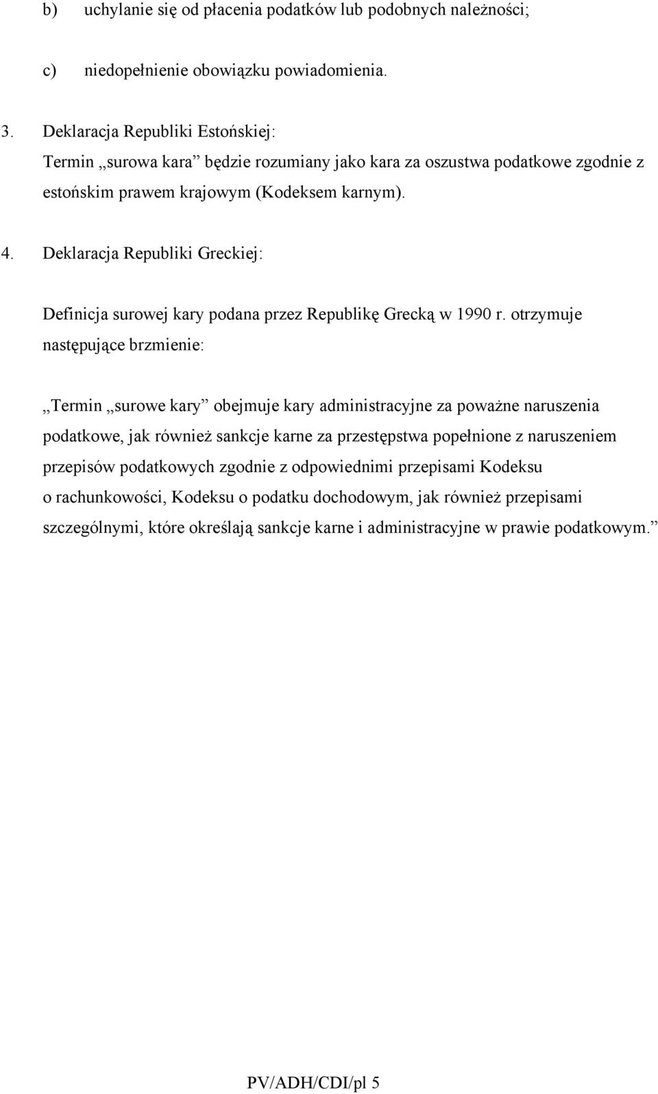 Deklaracja Republiki Greckiej: Definicja surowej kary podana przez Republikę Grecką w 1990 r.