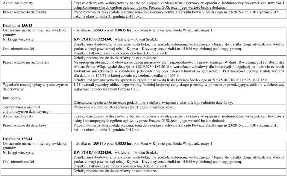 Przedmiotowa decyzja została wydana dla działki nr 155/37, z której została wydzielona działka nr 155/43.