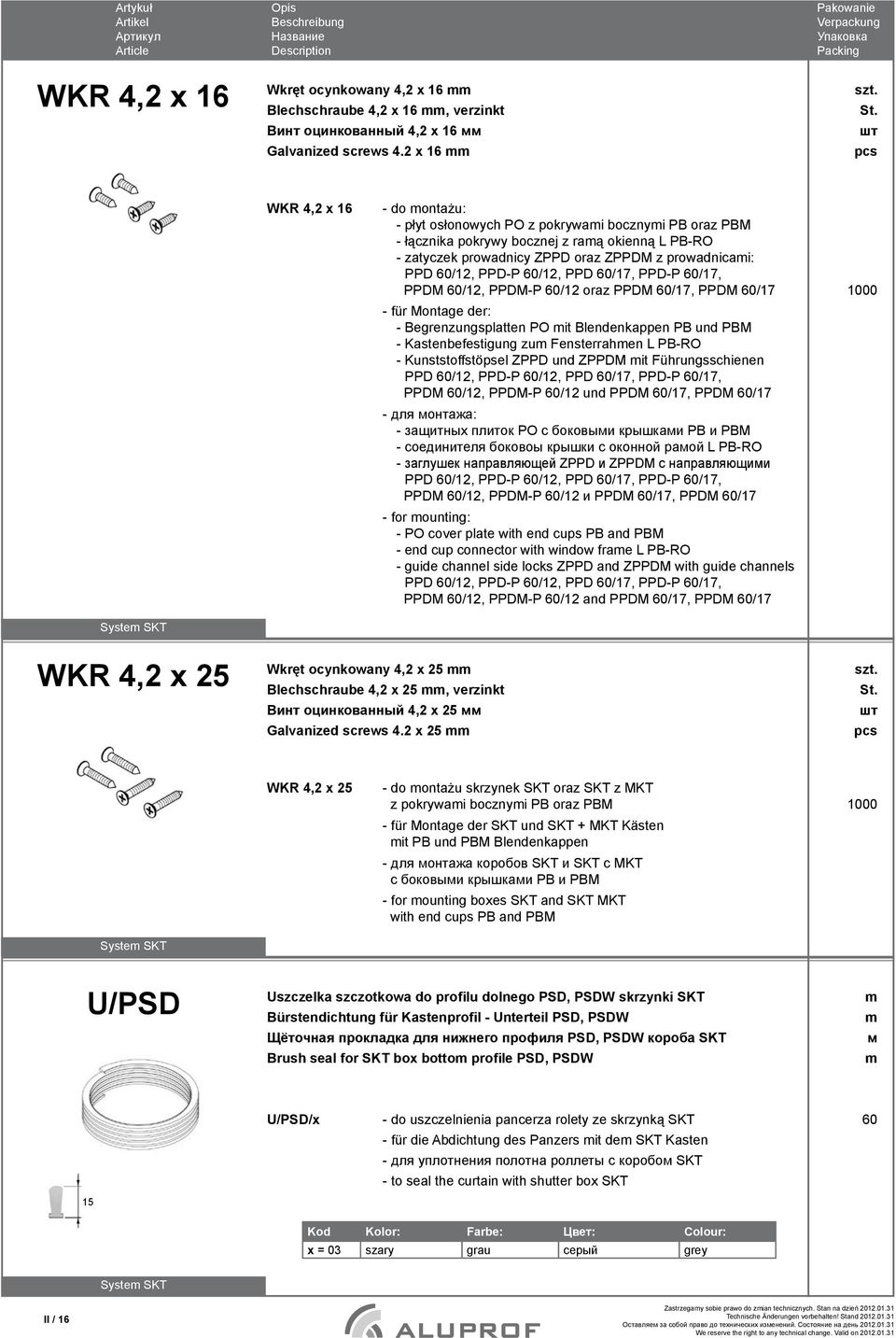 /12, PPD-P /12, PPD /17, PPD-P /17, PPDM /12, PPDM-P /12 oraz PPDM /17, PPDM /17 1000 - für Montage der: - egrenzungsplatten PO mit lendenkappen P und PM - Kastenbefestigung zum Fensterrahmen L P-RO