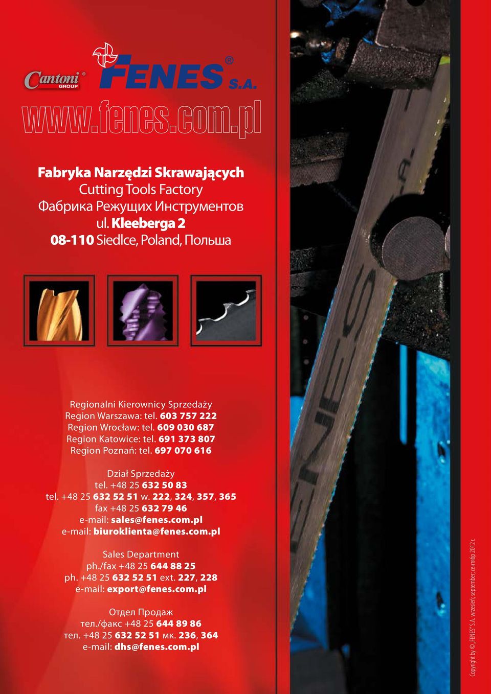 222, 324, 357, 365 fax +48 25 632 79 46 e-mail: sales@fenes.com.pl e-mail: biuroklienta@fenes.com.pl ales epartment ph./fax +48 25 644 88 25 ph. +48 25 632 52 51 ext.