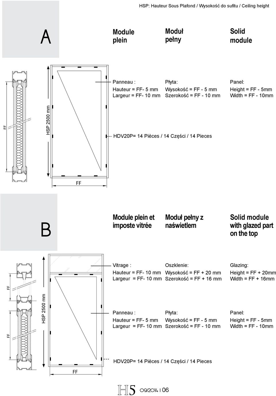 on the top Vitrage : Oszklenie: Glazing: Exemple HSP 200 HSP 200 mm Hauteur standard 2094 Hauteur = - 10 mm Largeur = - 10 mm Wysokość = + 20 mm Szerokość = + 16 mm Panneau : Płyta: Hauteur =