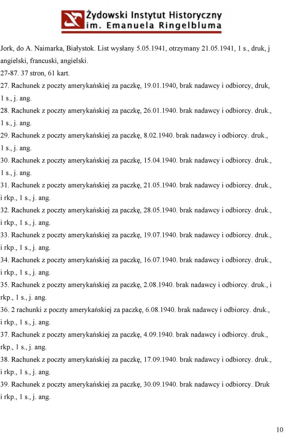 Rachunek z poczty amerykańskiej za paczkę, 8.02.1940. brak nadawcy i odbiorcy. druk., 1 s., j. ang. 30. Rachunek z poczty amerykańskiej za paczkę, 15.04.1940. brak nadawcy i odbiorcy. druk., 1 s., j. ang. 31.