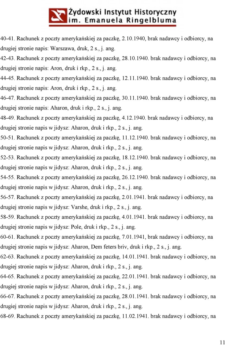 Rachunek z poczty amerykańskiej za paczkę, 30.11.1940. brak nadawcy i odbiorcy, na drugiej stronie napis: Aharon, druk i rkp., 2 s., j. ang. 48-49. Rachunek z poczty amerykańskiej za paczkę, 4.12.