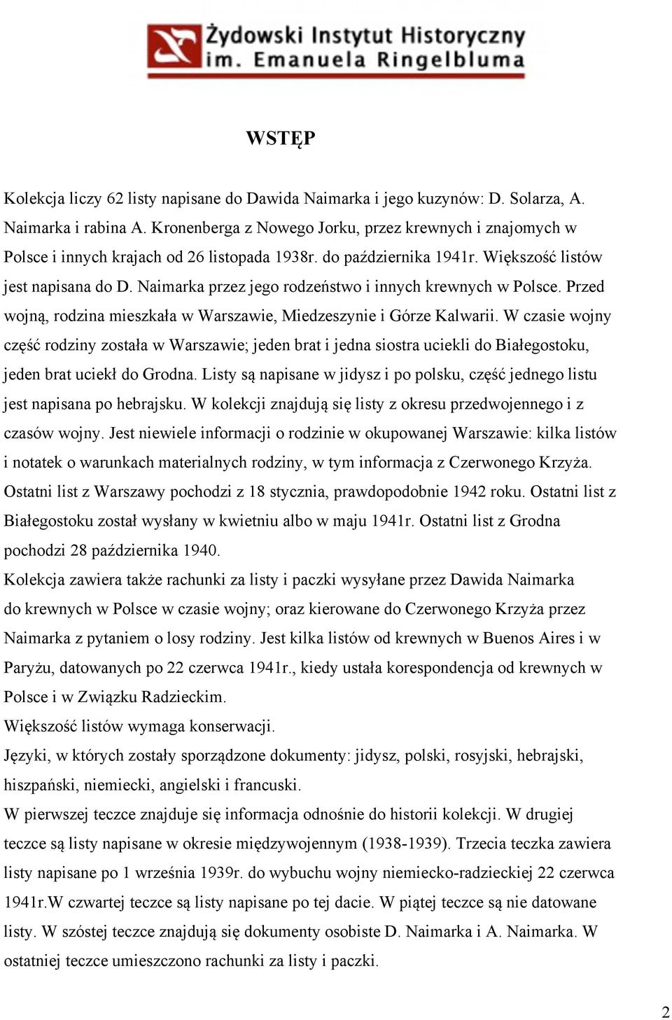 Naimarka przez jego rodzeństwo i innych krewnych w Polsce. Przed wojną, rodzina mieszkała w Warszawie, Miedzeszynie i Górze Kalwarii.