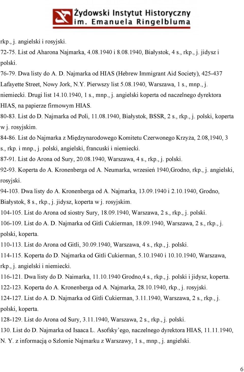 , mnp., j. angielski koperta od naczelnego dyrektora HIAS, na papierze firmowym HIAS. 80-83. List do D. Najmarka od Poli, 11.08.1940, Białystok, BSSR, 2 s., rkp., j. polski, koperta w j. rosyjskim.