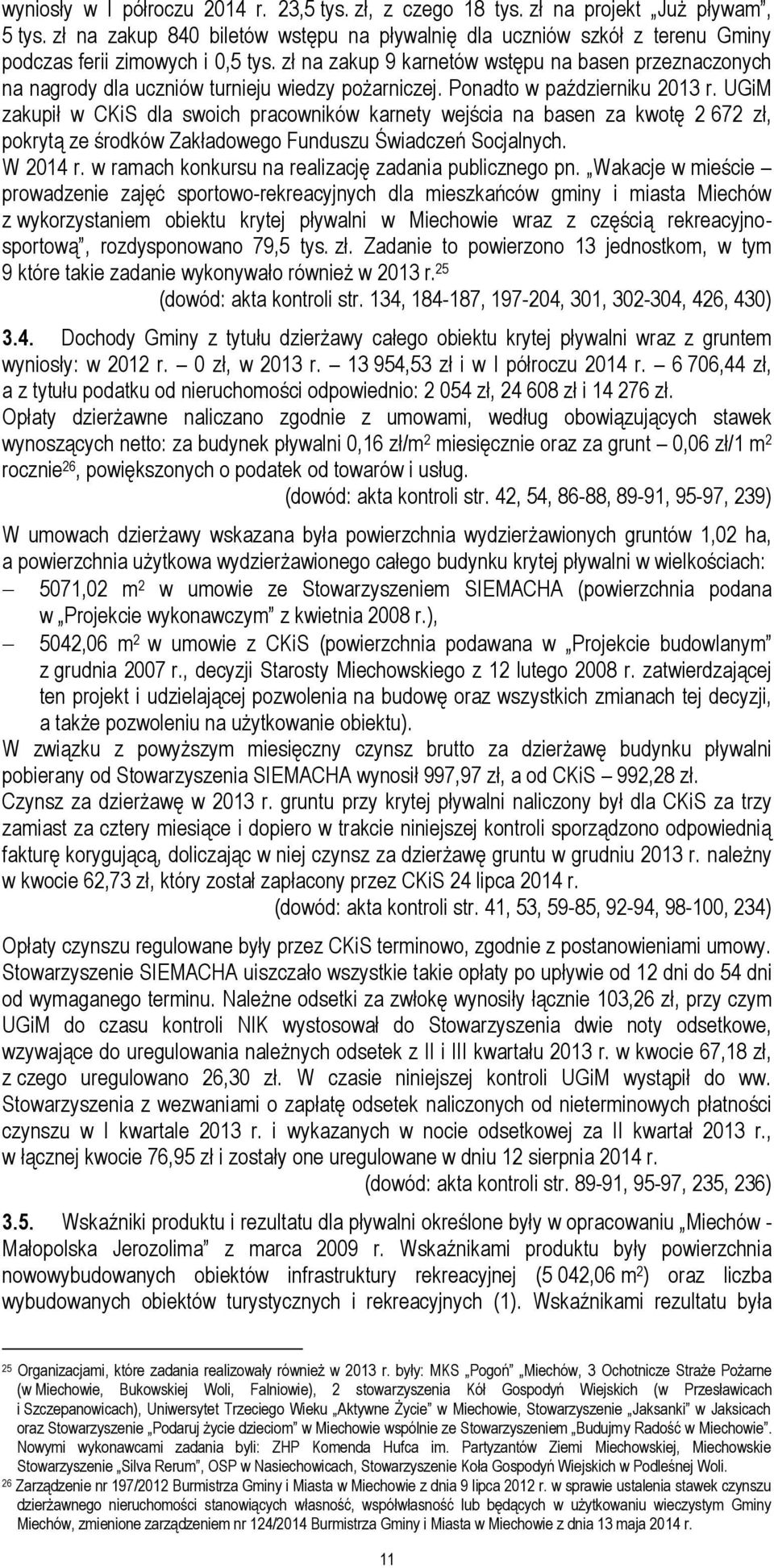 zł na zakup 9 karnetów wstępu na basen przeznaczonych na nagrody dla uczniów turnieju wiedzy pożarniczej. Ponadto w październiku 2013 r.