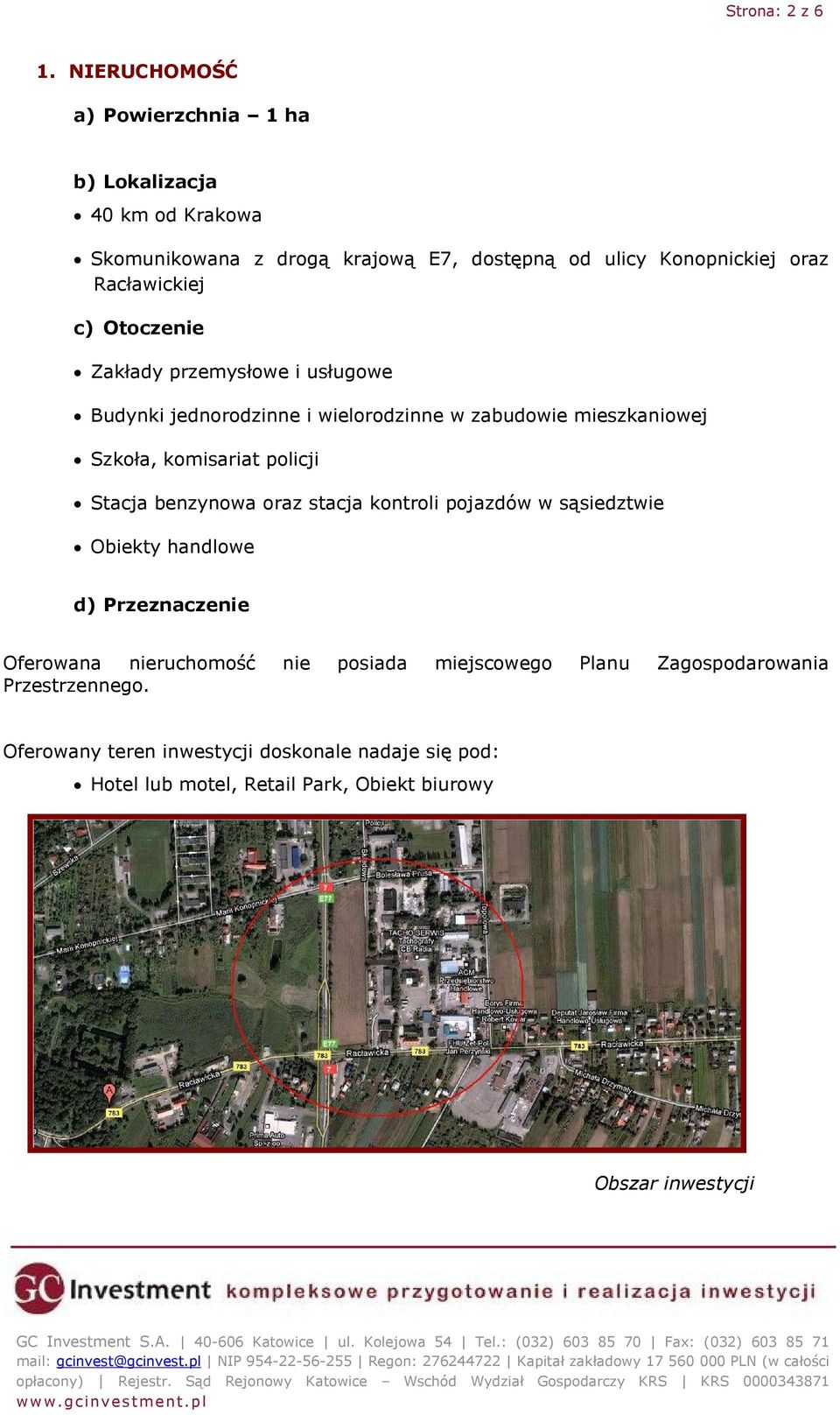 c) Otoczenie Zakłady przemysłowe i usługowe Budynki jednorodzinne i wielorodzinne w zabudowie mieszkaniowej Szkoła, komisariat policji Stacja