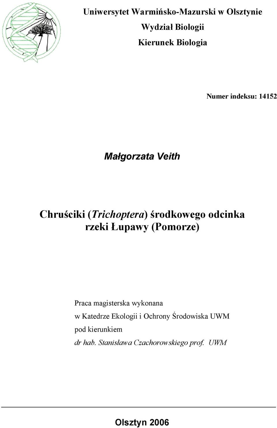 rzeki Łupawy (Pomorze) Praca magisterska wykonana w Katedrze Ekologii i Ochrony