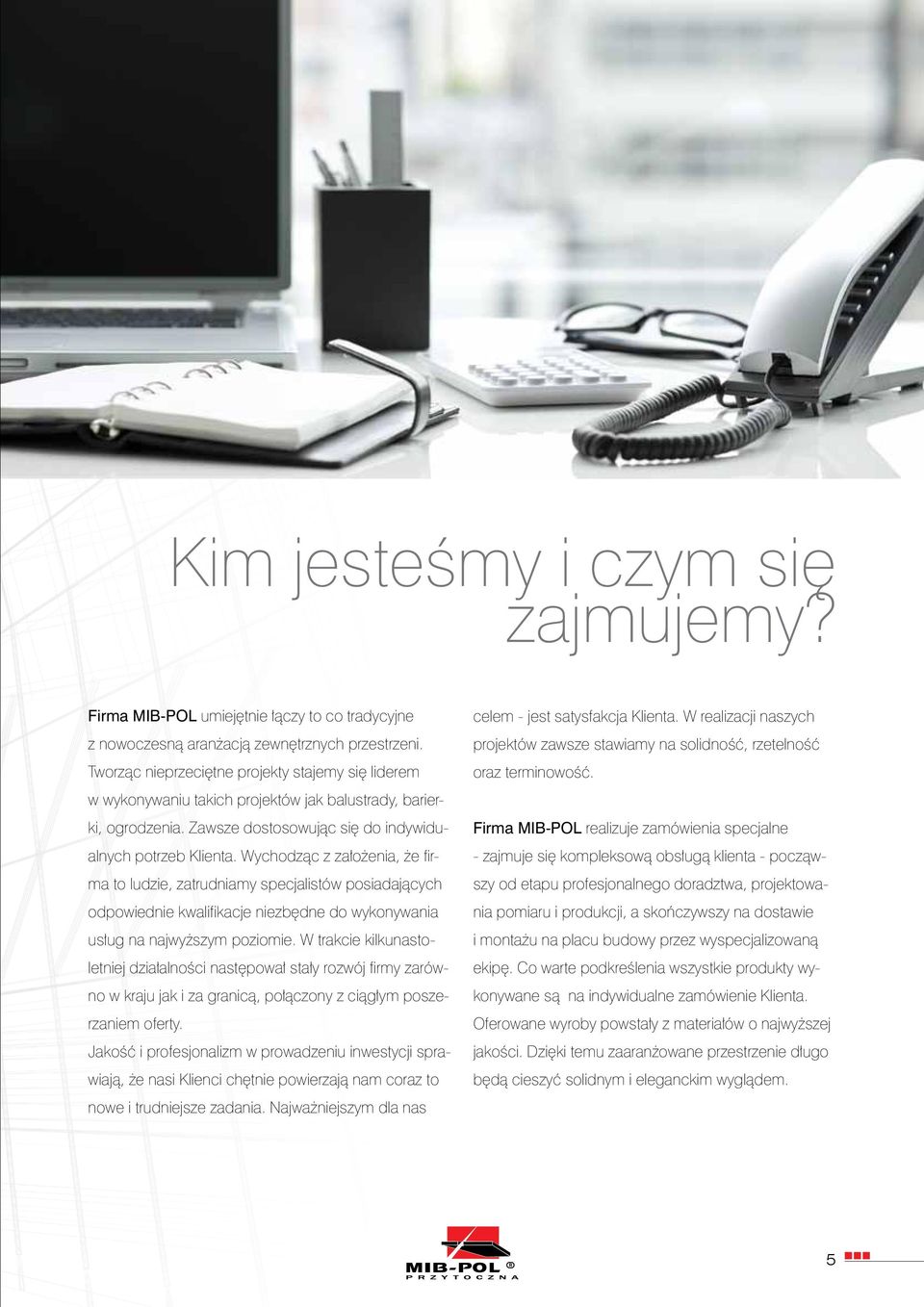 Wychodząc z założenia, że firma to ludzie, zatrudniamy specjalistów posiadających odpowiednie kwalifikacje niezbędne do wykonywania usług na najwyższym poziomie.