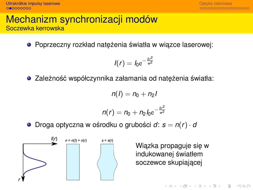 natężenia światła: n(i) = n 0 + n 2 I n(r) = n 0 + n 2 I 0 e 2r2 w 2 Droga optyczna w