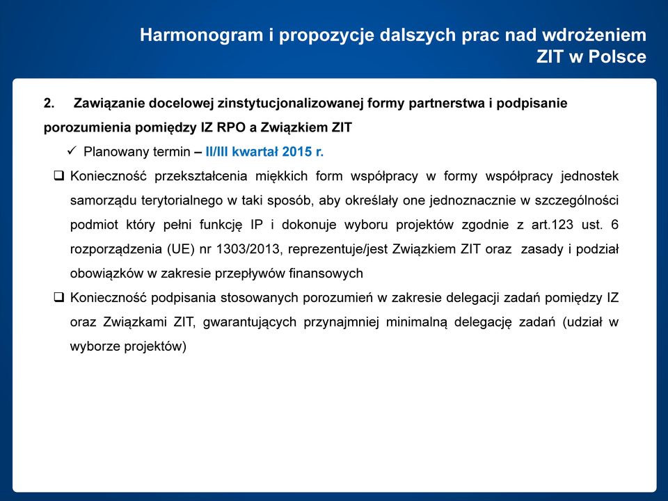 Konieczność przekształcenia miękkich form współpracy w formy współpracy jednostek samorządu terytorialnego w taki sposób, aby określały one jednoznacznie w szczególności podmiot który pełni funkcję