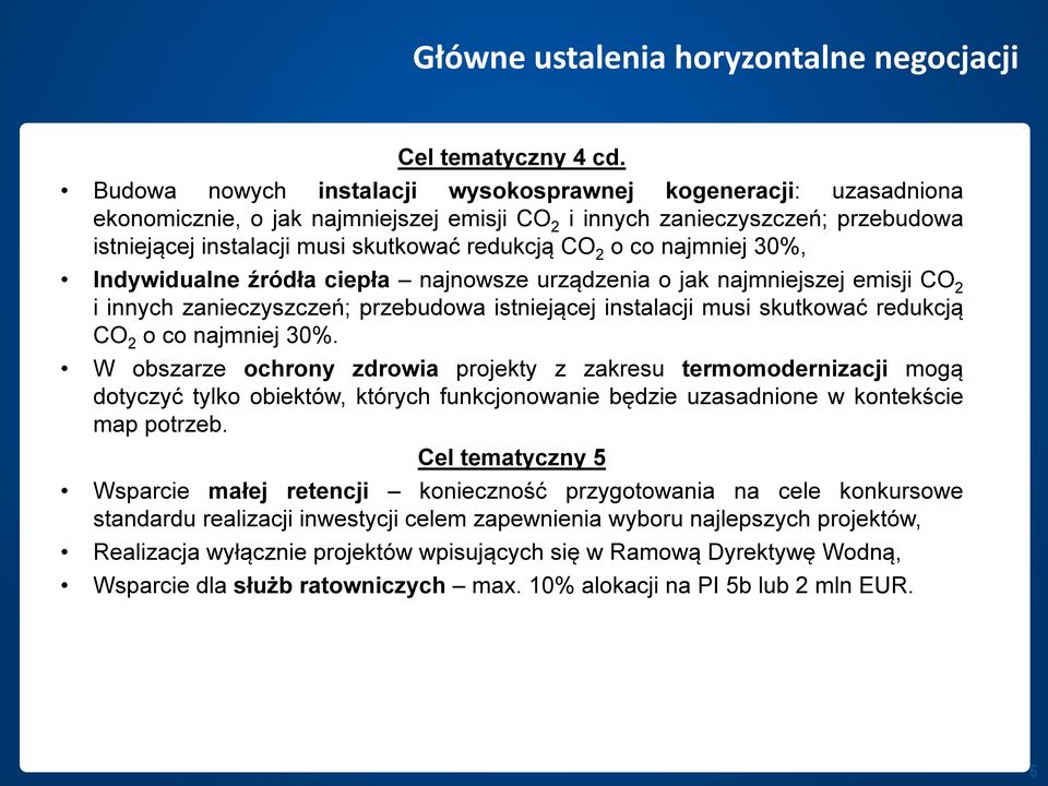 co najmniej 30%, Indywidualne źródła ciepła najnowsze urządzenia o jak najmniejszej emisji CO 2 i innych zanieczyszczeń; przebudowa istniejącej instalacji musi skutkować redukcją CO 2 o co najmniej