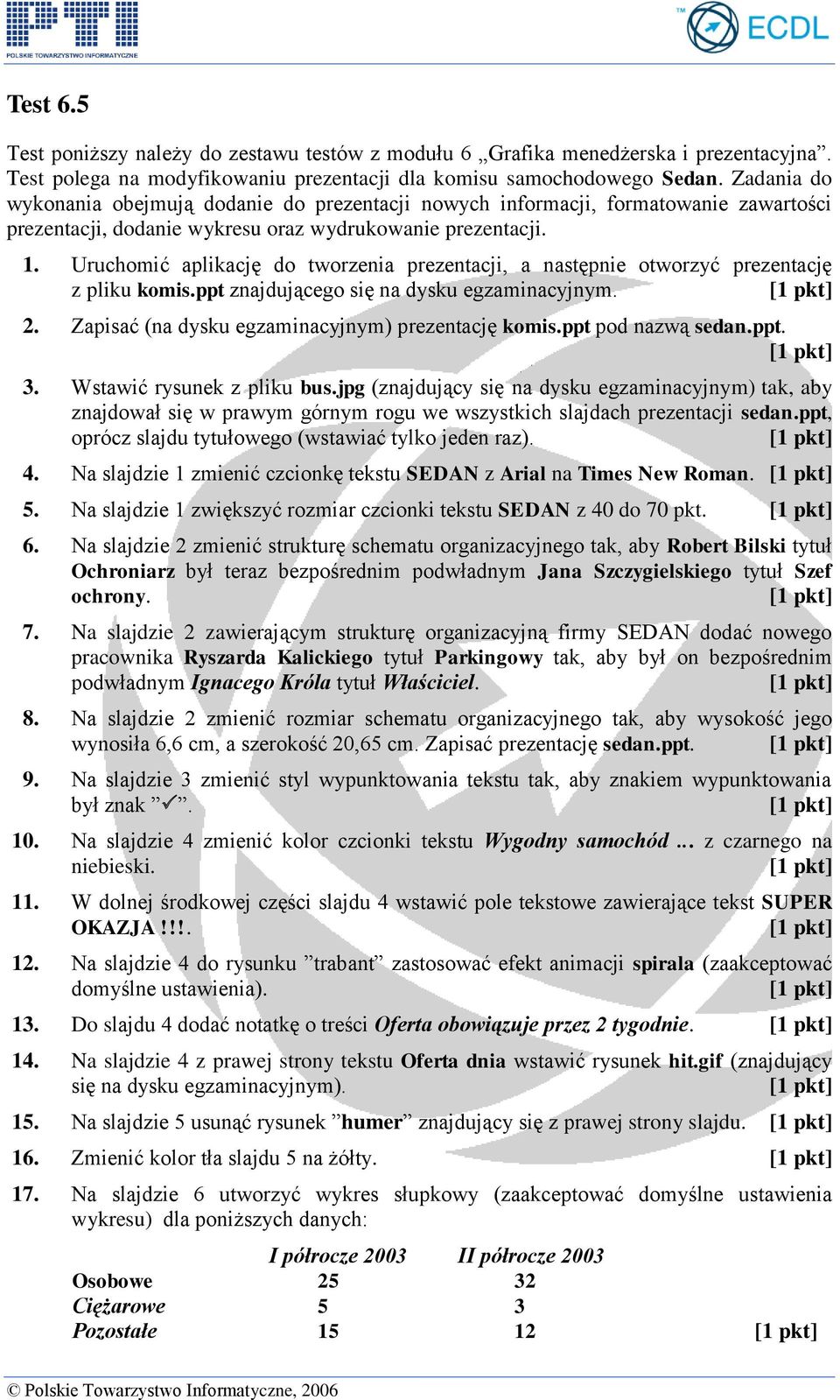 Uruchomić aplikację do tworzenia prezentacji, a następnie otworzyć prezentację z pliku komis.ppt znajdującego się na dysku egzaminacyjnym. 2. Zapisać (na dysku egzaminacyjnym) prezentację komis.