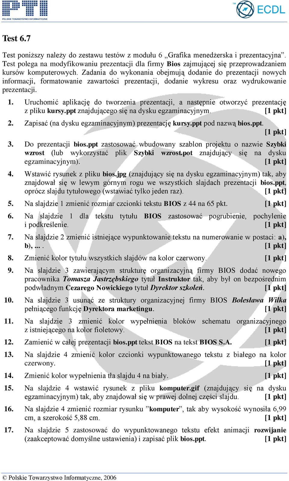 Zadania do wykonania obejmują dodanie do prezentacji nowych informacji, formatowanie zawartości prezentacji, dodanie wykresu oraz wydrukowanie prezentacji. 1.