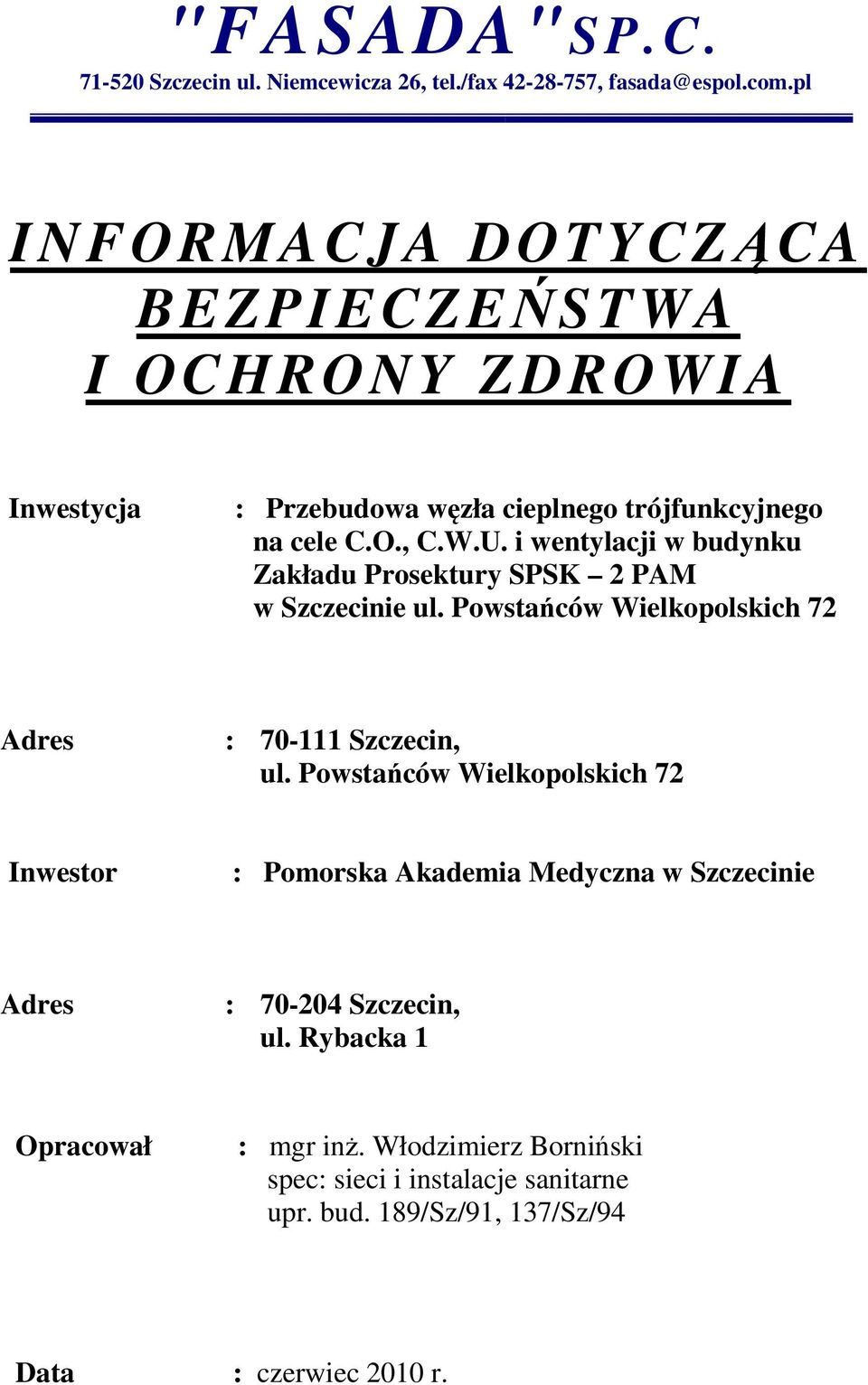 i wentylacji w budynku Zakładu Prosektury SPSK 2 PAM w Szczecinie ul. Powstańców Wielkopolskich 72 Adres : 70-111 Szczecin, ul.