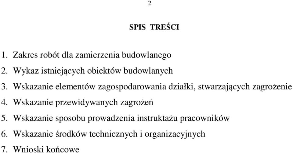 Wskazanie elementów zagospodarowania działki, stwarzających zagrożenie 4.