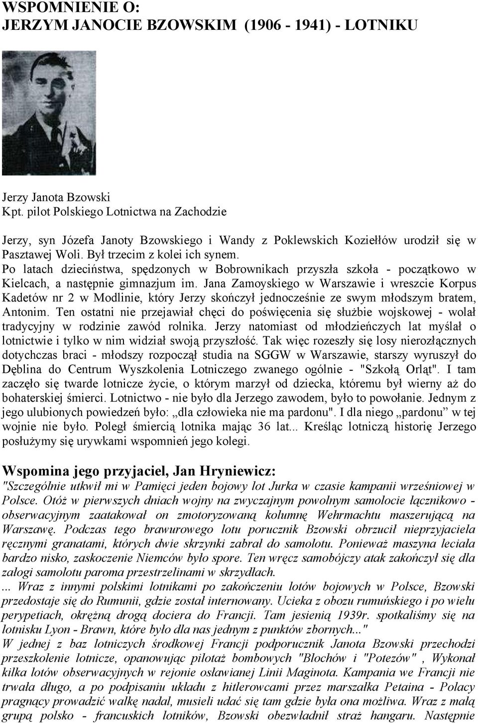 Po latach dzieciństwa, spędzonych w Bobrownikach przyszła szkoła - początkowo w Kielcach, a następnie gimnazjum im.