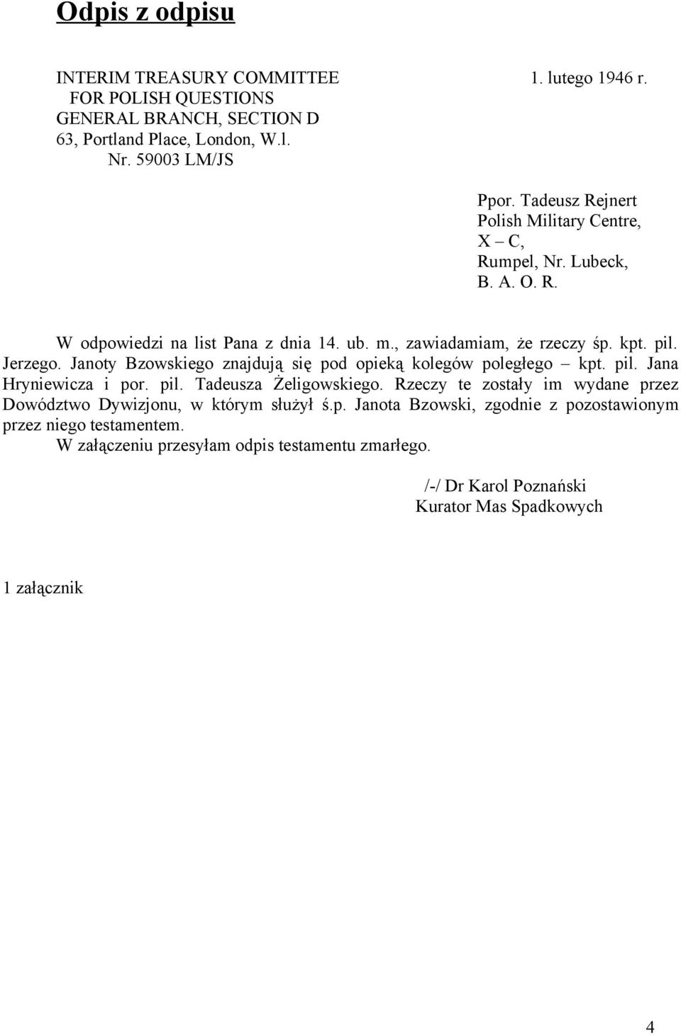 Janoty Bzowskiego znajdują się pod opieką kolegów poległego kpt. pil. Jana Hryniewicza i por. pil. Tadeusza Żeligowskiego.