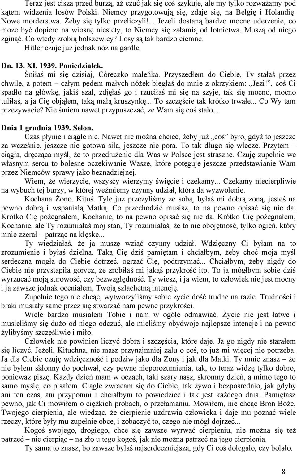 Losy są tak bardzo ciemne. Hitler czuje już jednak nóż na gardle. Dn. 13. XI. 1939. Poniedziałek. Śniłaś mi się dzisiaj, Córeczko maleńka.