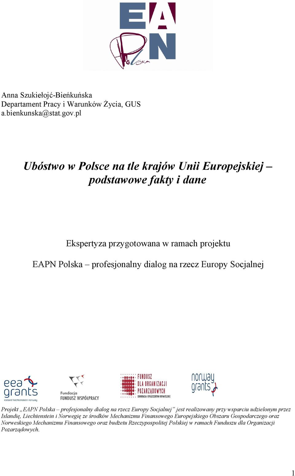 rzecz Europy Socjalnej Projekt EAPN Polska profesjonalny dialog na rzecz Europy Socjalnej jest realizowany przy wsparciu udzielonym przez Islandię,