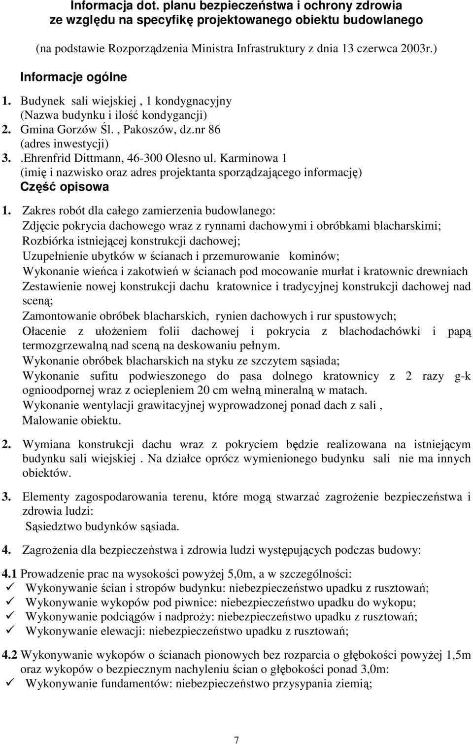 Karminowa 1 (imię i nazwisko oraz adres projektanta sporządzającego informację) Część opisowa 1.