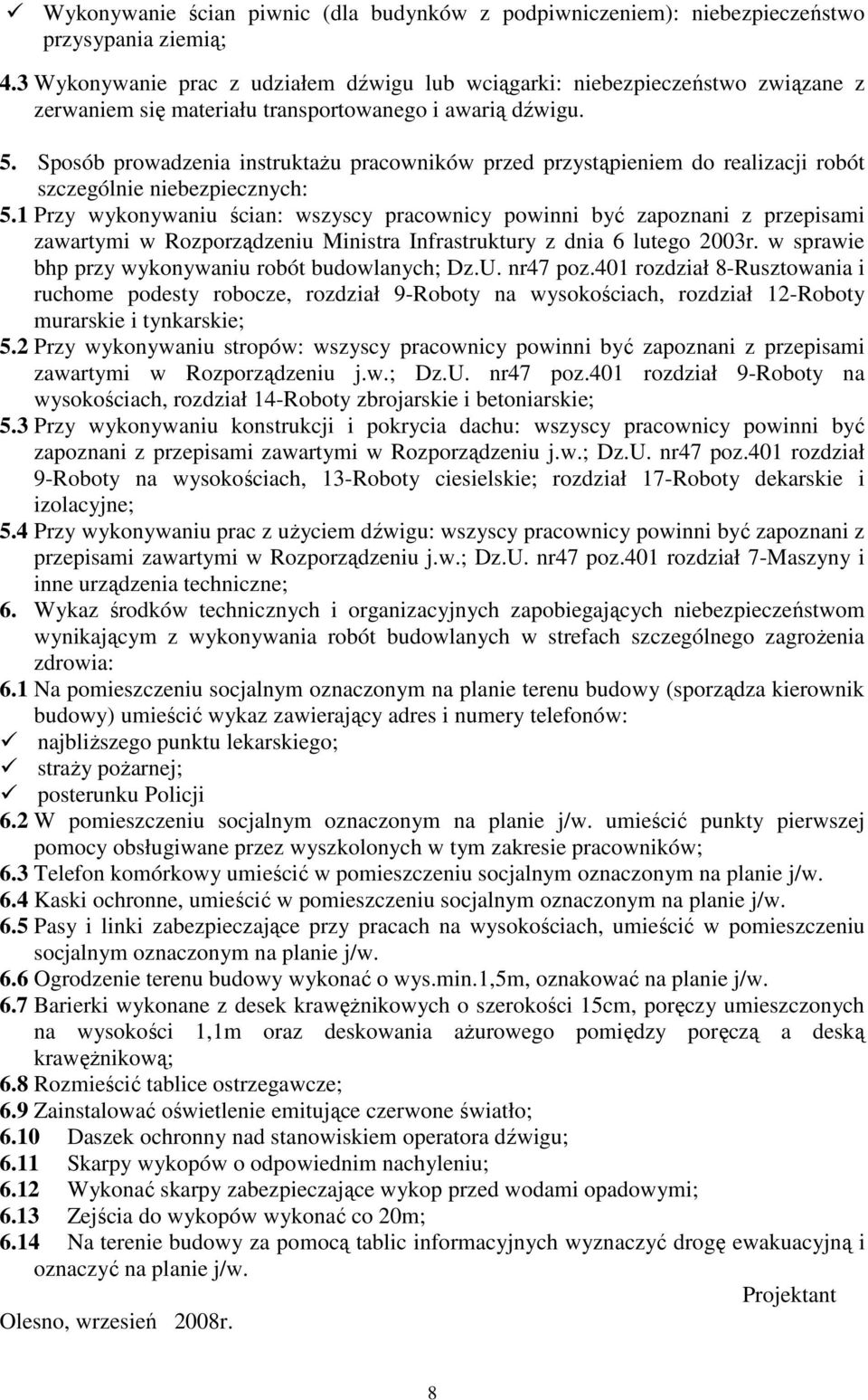 Sposób prowadzenia instruktaŝu pracowników przed przystąpieniem do realizacji robót szczególnie niebezpiecznych: 5.