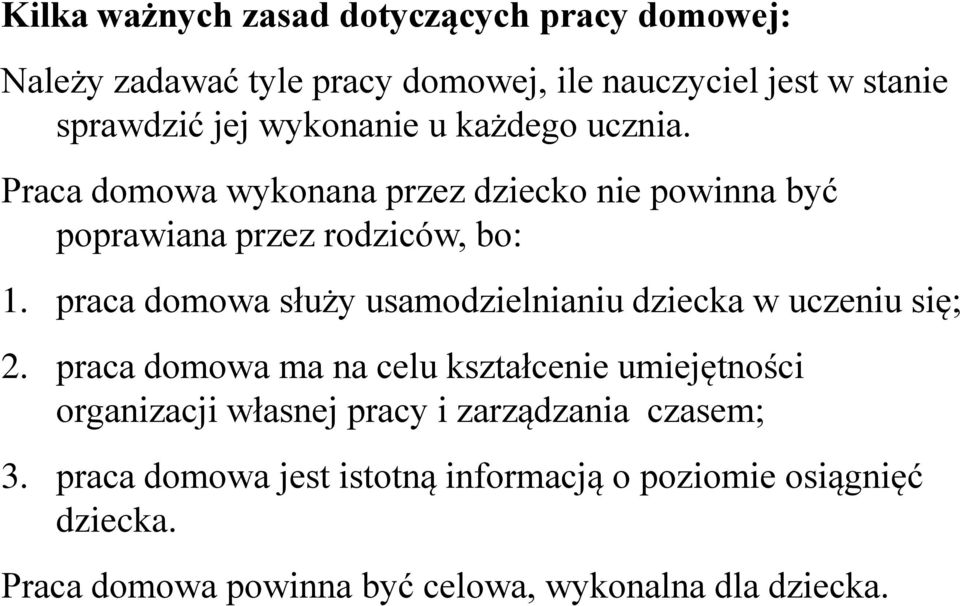 praca domowa służy usamodzielnianiu dziecka w uczeniu się; 2.