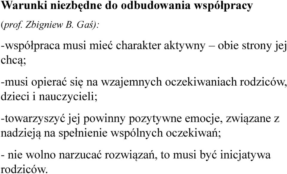 wzajemnych oczekiwaniach rodziców, dzieci i nauczycieli; -towarzyszyć jej powinny pozytywne