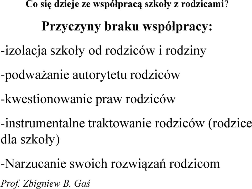 -podważanie autorytetu rodziców -kwestionowanie praw rodziców