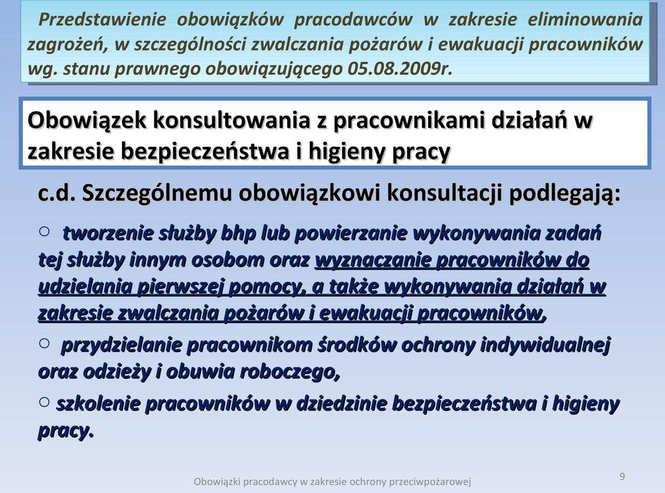 Szczególnemu obowiązkowi konsultacji podlegają: o tworzenie służby bhp lub powierzanie wykonywania zadań tej służby innym osobom