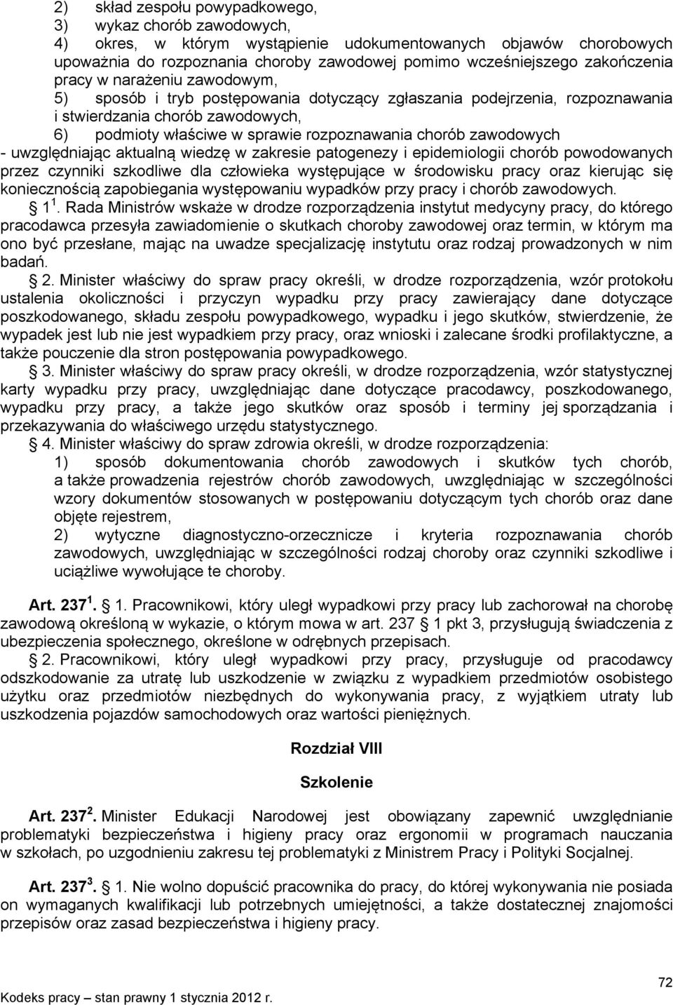 chorób zawodowych - uwzględniając aktualną wiedzę w zakresie patogenezy i epidemiologii chorób powodowanych przez czynniki szkodliwe dla człowieka występujące w środowisku pracy oraz kierując się