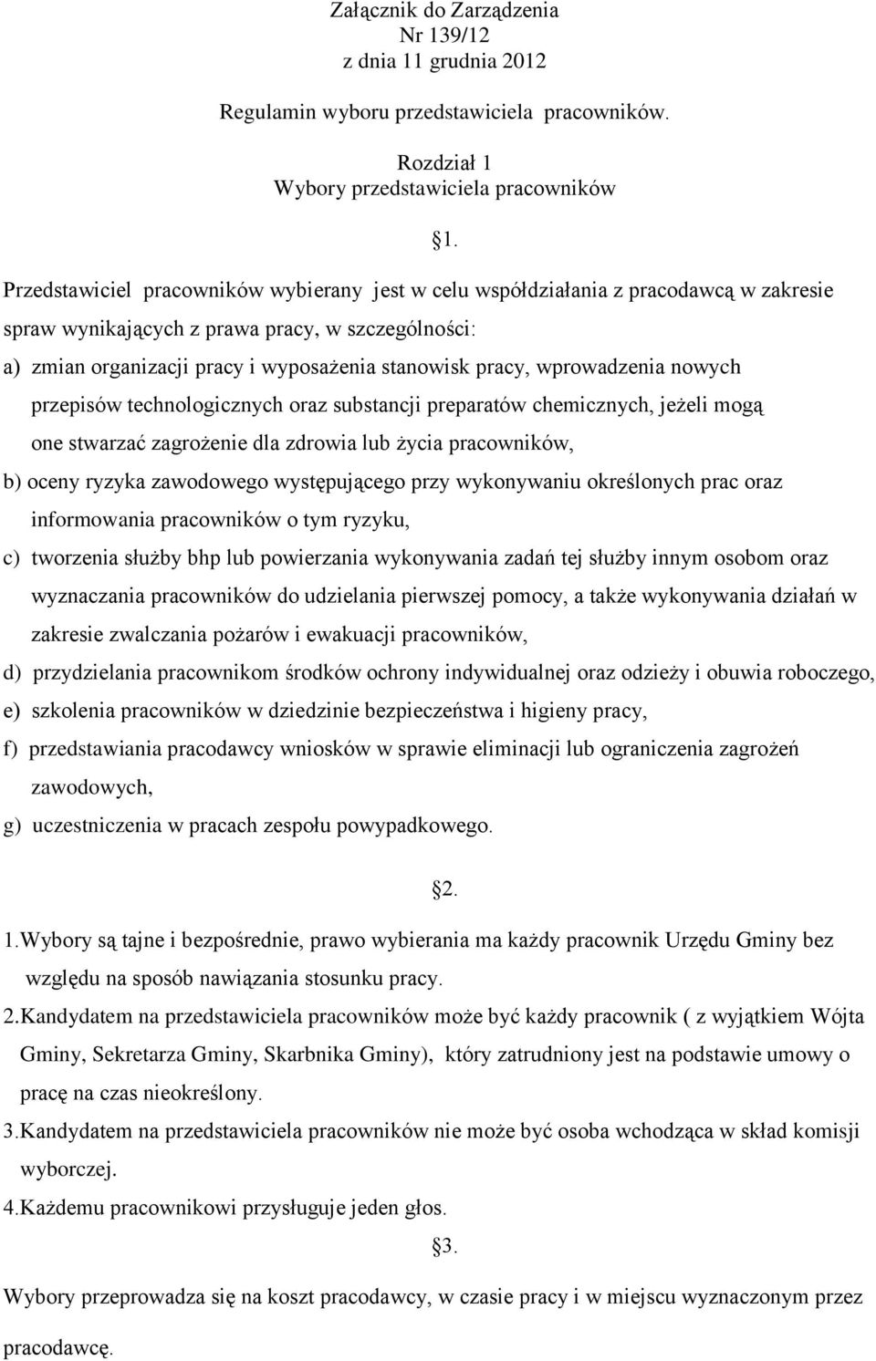 spraw wynikających z prawa pracy, w szczególności: a) zmian organizacji pracy i wyposażenia stanowisk pracy, wprowadzenia nowych przepisów technologicznych oraz substancji preparatów chemicznych,