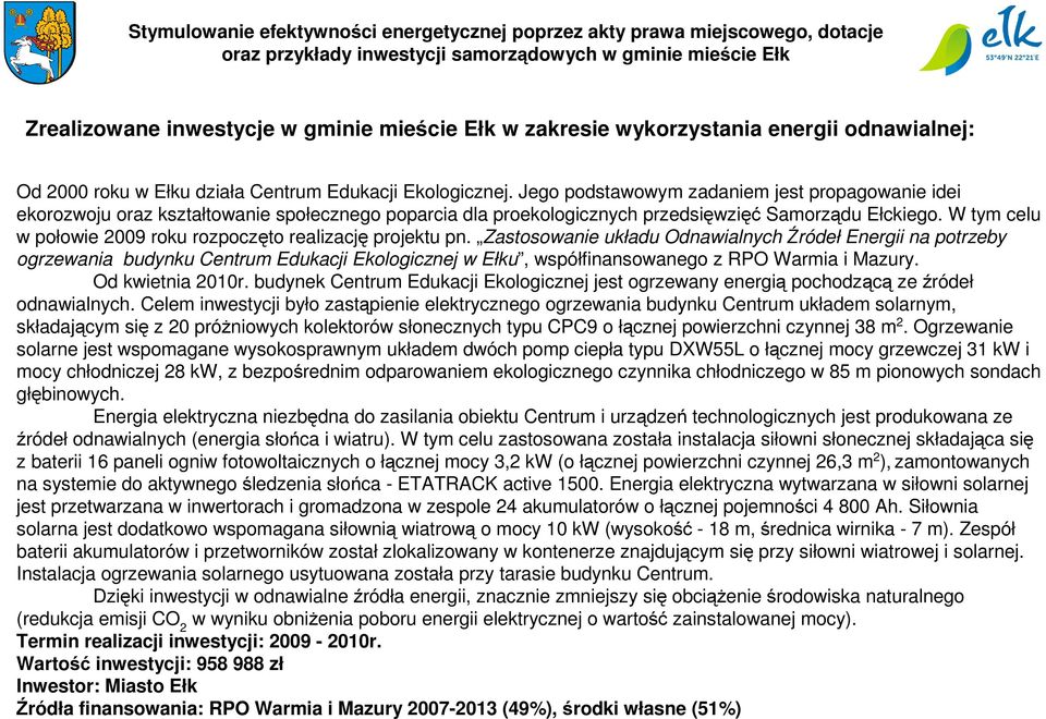 W tym celu w połowie 2009 roku rozpoczęto realizację projektu pn.