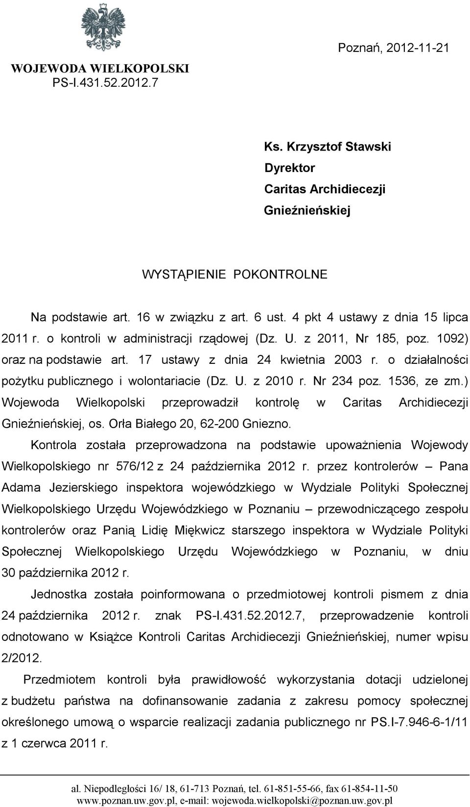 o działalności poŝytku publicznego i wolontariacie (Dz. U. z 2010 r. Nr 234 poz. 1536, ze zm.) Wojewoda Wielkopolski przeprowadził kontrolę w Caritas Archidiecezji Gnieźnieńskiej, os.