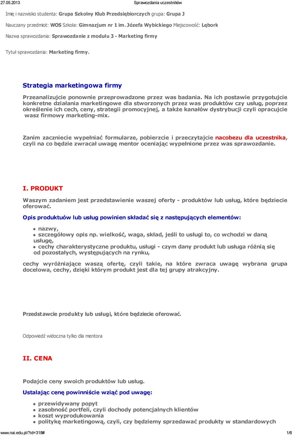 Strategia marketingowa firmy Przeanalizujcie ponownie przeprowadzone przez was badania.