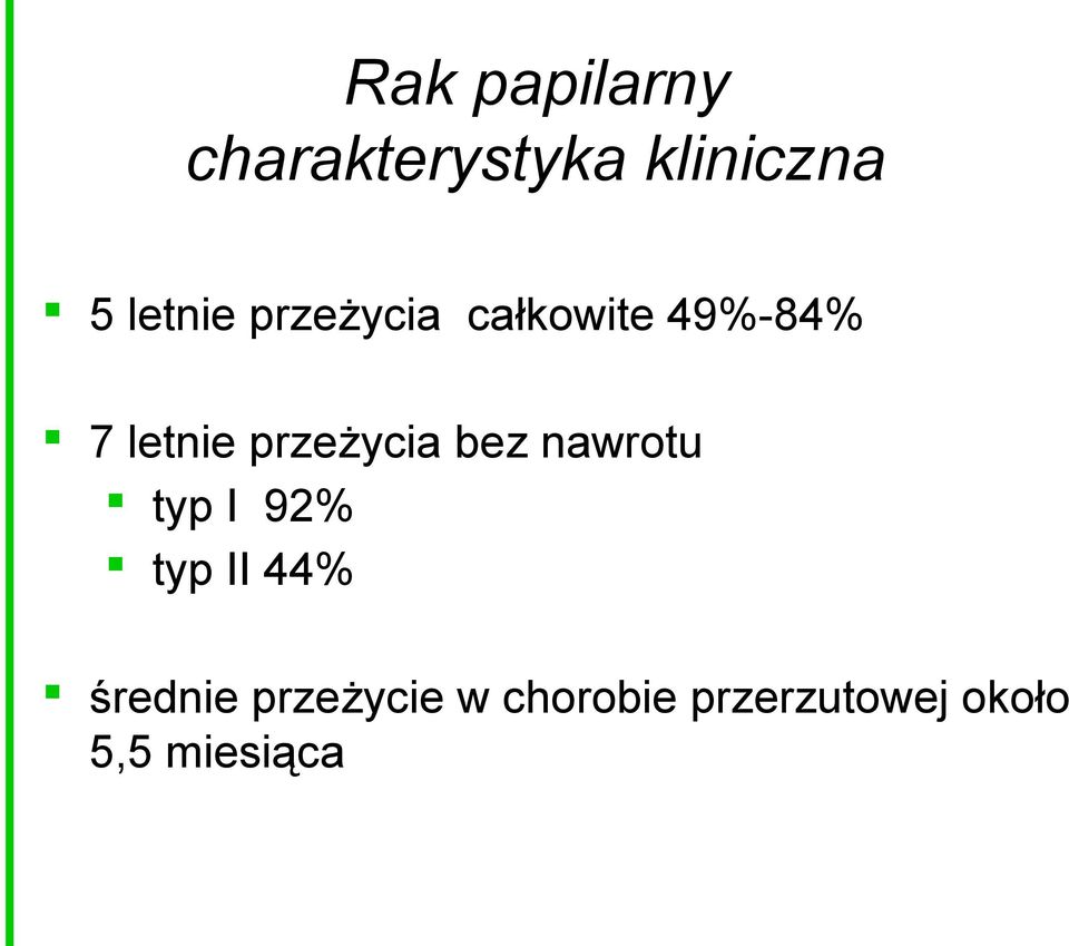 przeżycia bez nawrotu typ I 92% typ II 44%