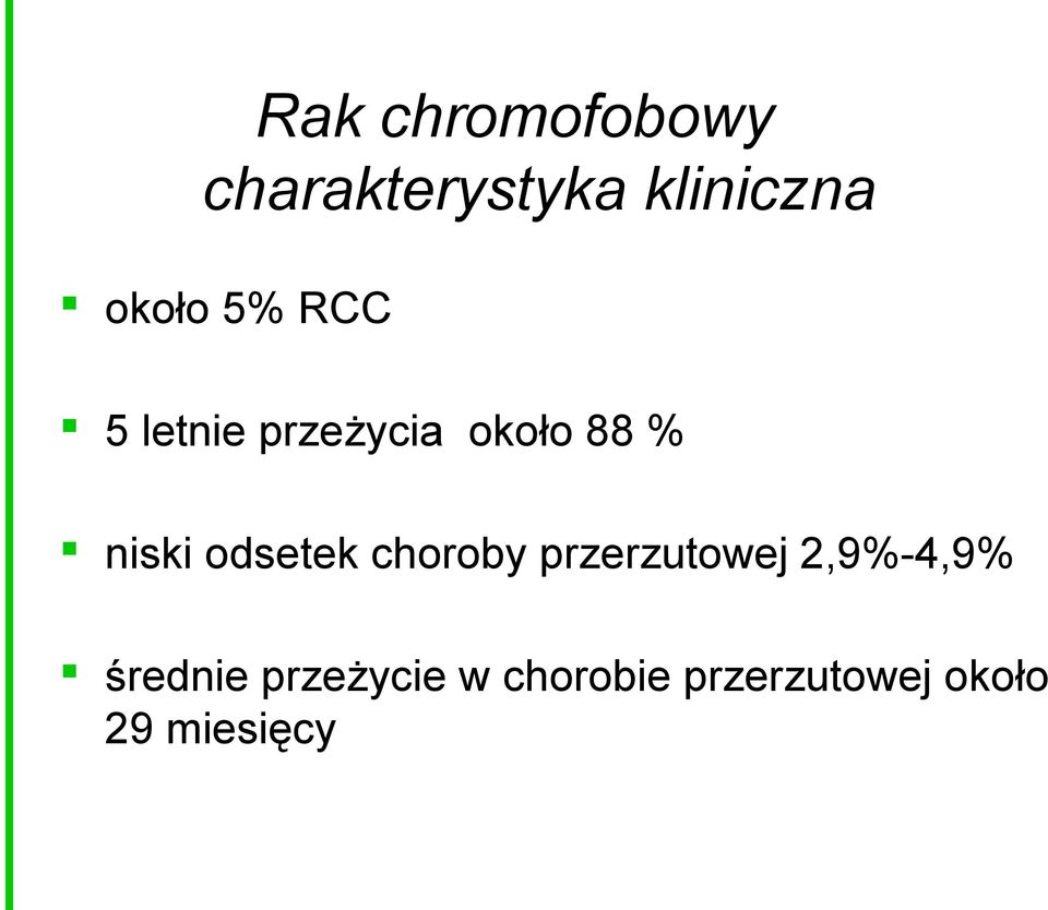 niski odsetek choroby przerzutowej 2,9%-4,9%