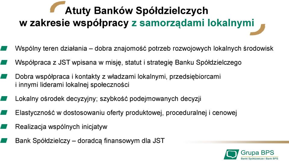 lokalnymi, przedsiębiorcami i innymi liderami lokalnej społeczności Lokalny ośrodek decyzyjny; szybkość podejmowanych decyzji