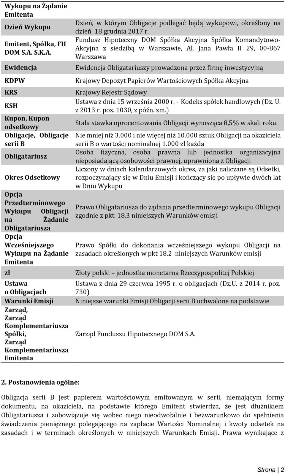 Ewidencja KDPW KRS KSH Kupon, Kupon odsetkowy Obligacje, Obligacje serii B Obligatariusz Okres Odsetkowy Opcja Przedterminowego Wykupu Obligacji na Żądanie Obligatariusza Opcja Wcześniejszego Wykupu