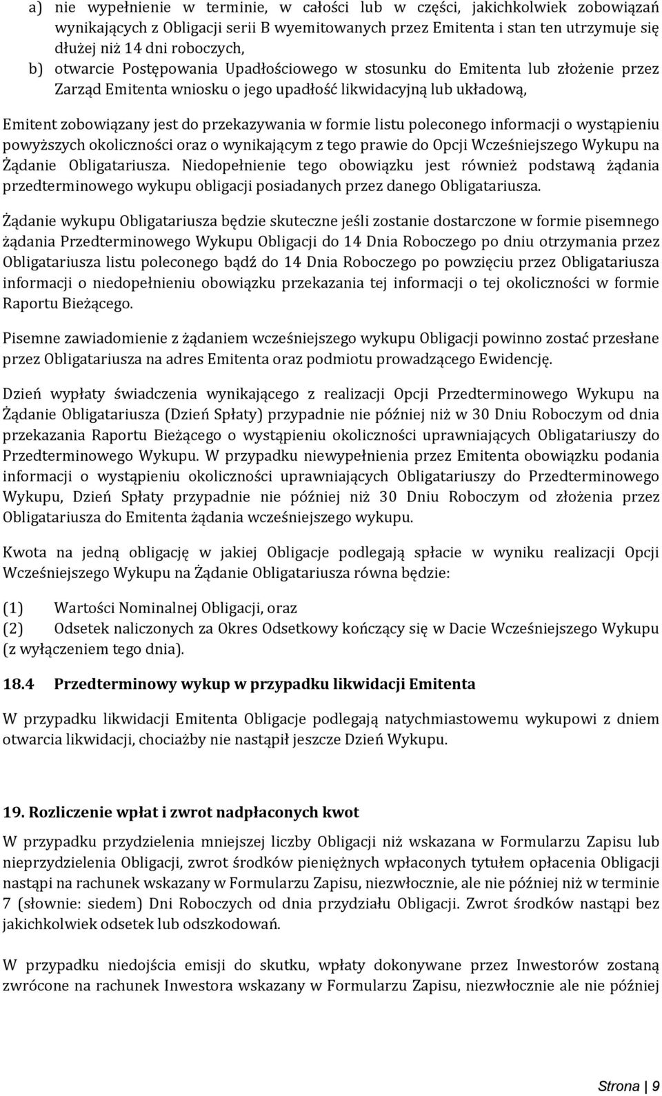 listu poleconego informacji o wystąpieniu powyższych okoliczności oraz o wynikającym z tego prawie do Opcji Wcześniejszego Wykupu na Żądanie Obligatariusza.