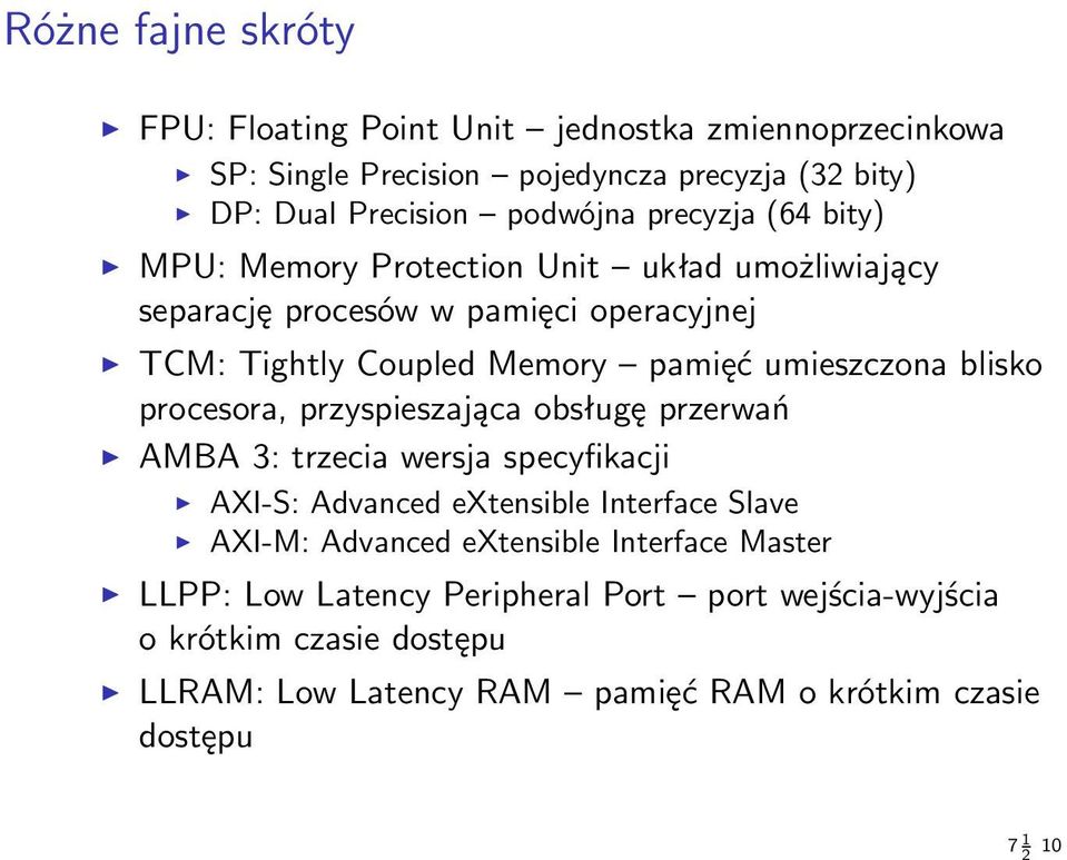 blisko procesora, przyspieszająca obsługę przerwań AMBA 3: trzecia wersja specyfikacji AXI-S: Advanced extensible Interface Slave AXI-M: Advanced extensible