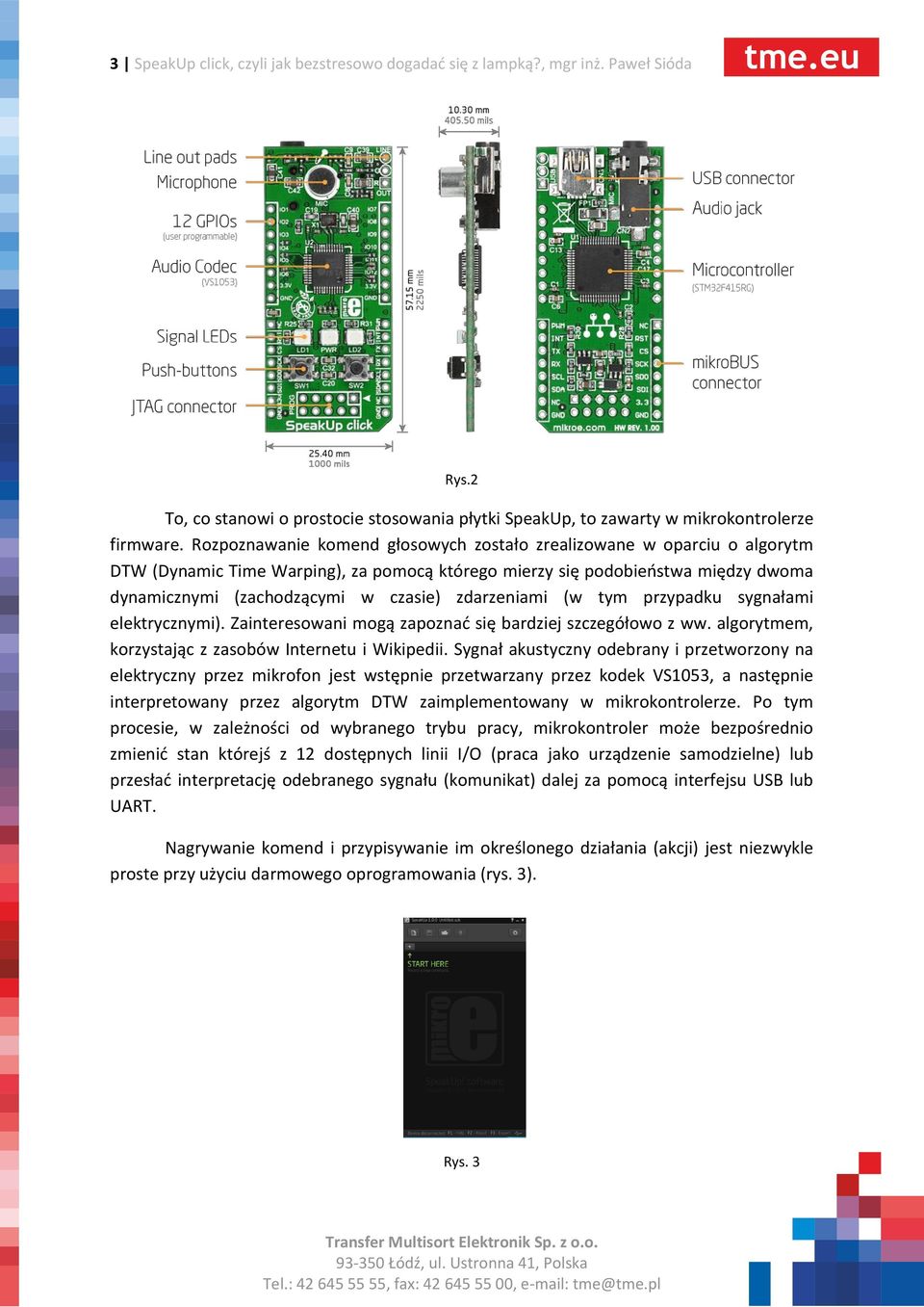 zdarzeniami (w tym przypadku sygnałami elektrycznymi). Zainteresowani mogą zapoznać się bardziej szczegółowo z ww. algorytmem, korzystając z zasobów Internetu i Wikipedii.