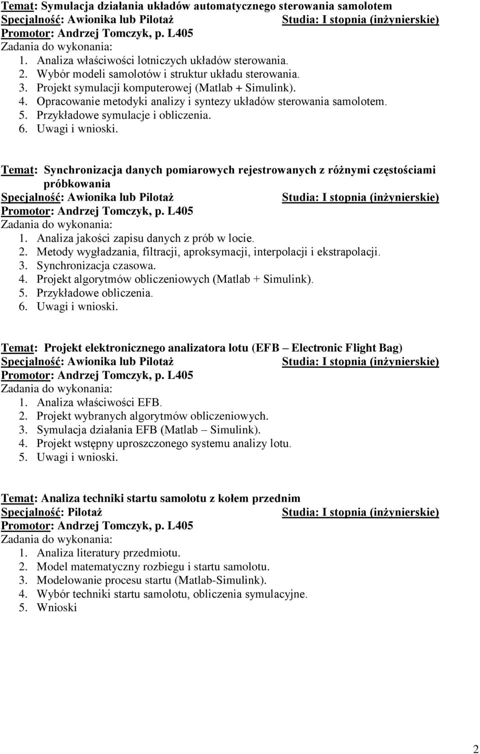 Temat: Synchronizacja danych pomiarowych rejestrowanych z różnymi częstościami próbkowania 1. Analiza jakości zapisu danych z prób w locie. 2.