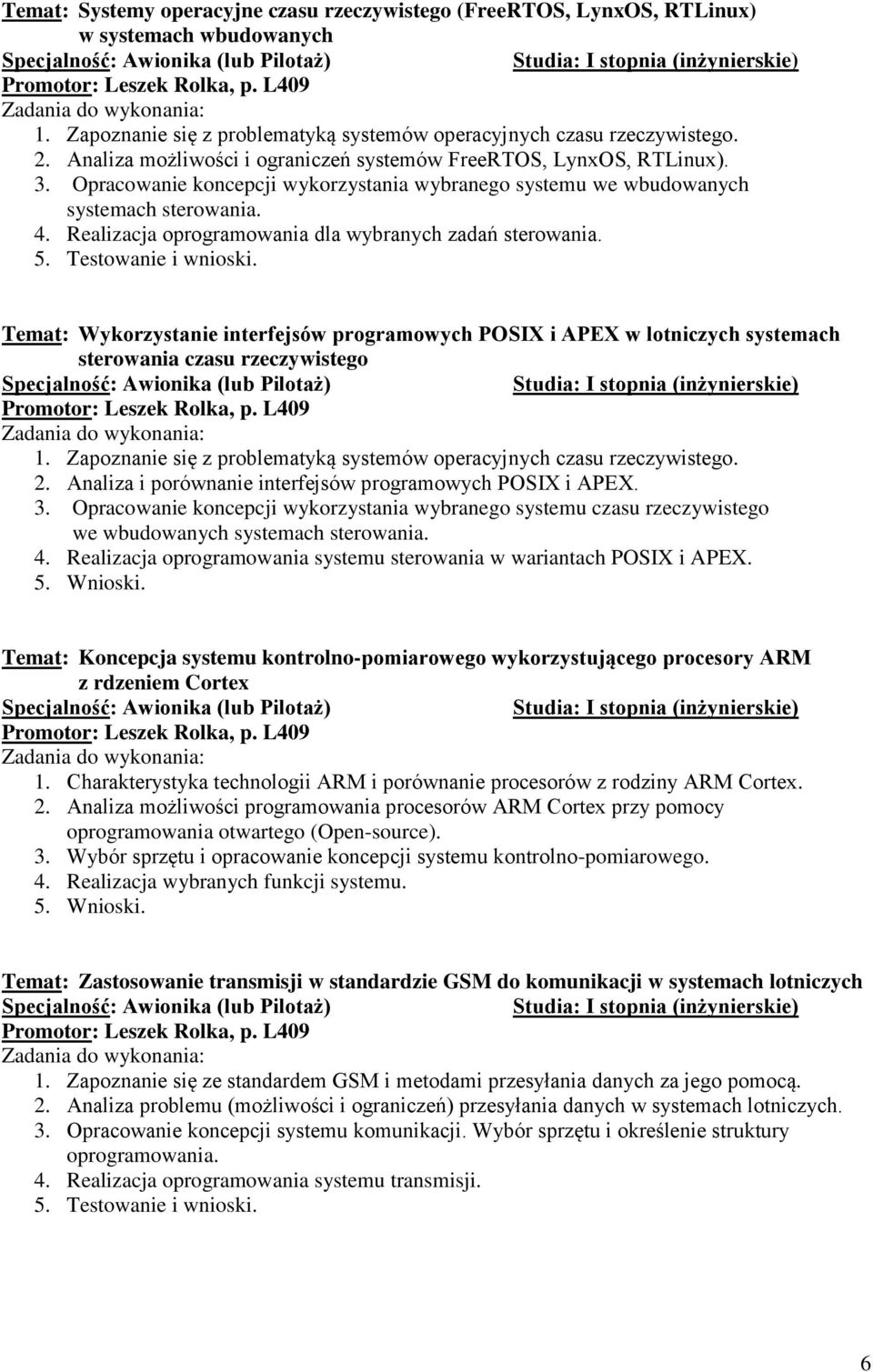 Realizacja oprogramowania dla wybranych zadań sterowania. Temat: Wykorzystanie interfejsów programowych POSIX i APEX w lotniczych systemach sterowania czasu rzeczywistego 1.