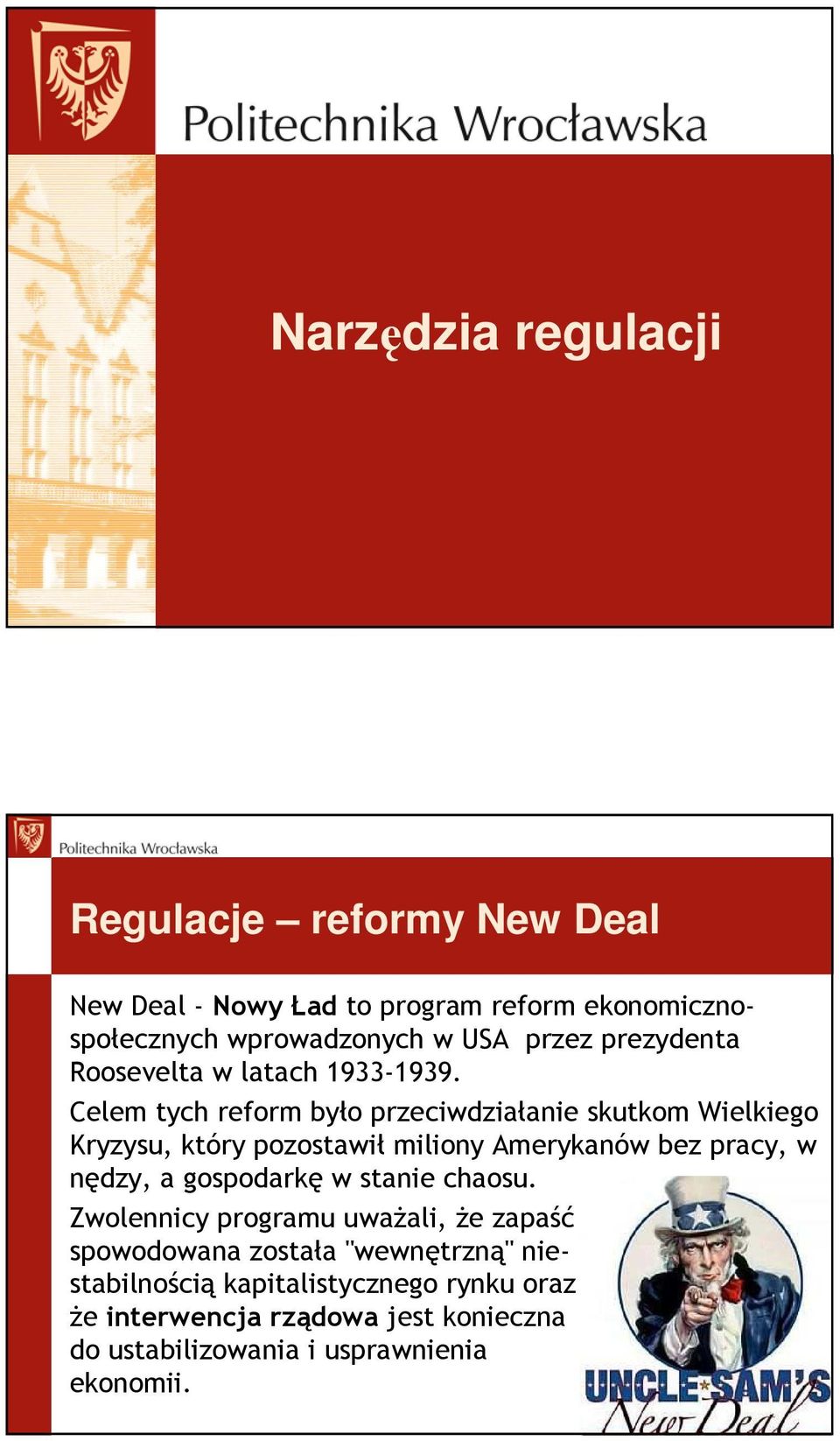 Celem tych reform było przeciwdziałanie skutkom Wielkiego Kryzysu, który pozostawił miliony Amerykanów bez pracy, w nędzy, a