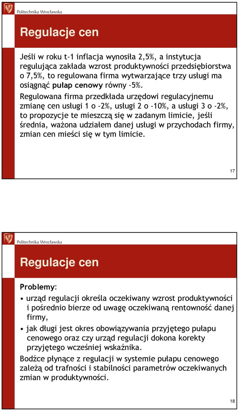 Regulowana firma przedkłada urzędowi regulacyjnemu zmianę cen usługi 1 o -2%, usługi 2 o -10%, a usługi 3 o -2%, to propozycje te mieszczą się w zadanym limicie, jeśli średnia, waŝona udziałem danej