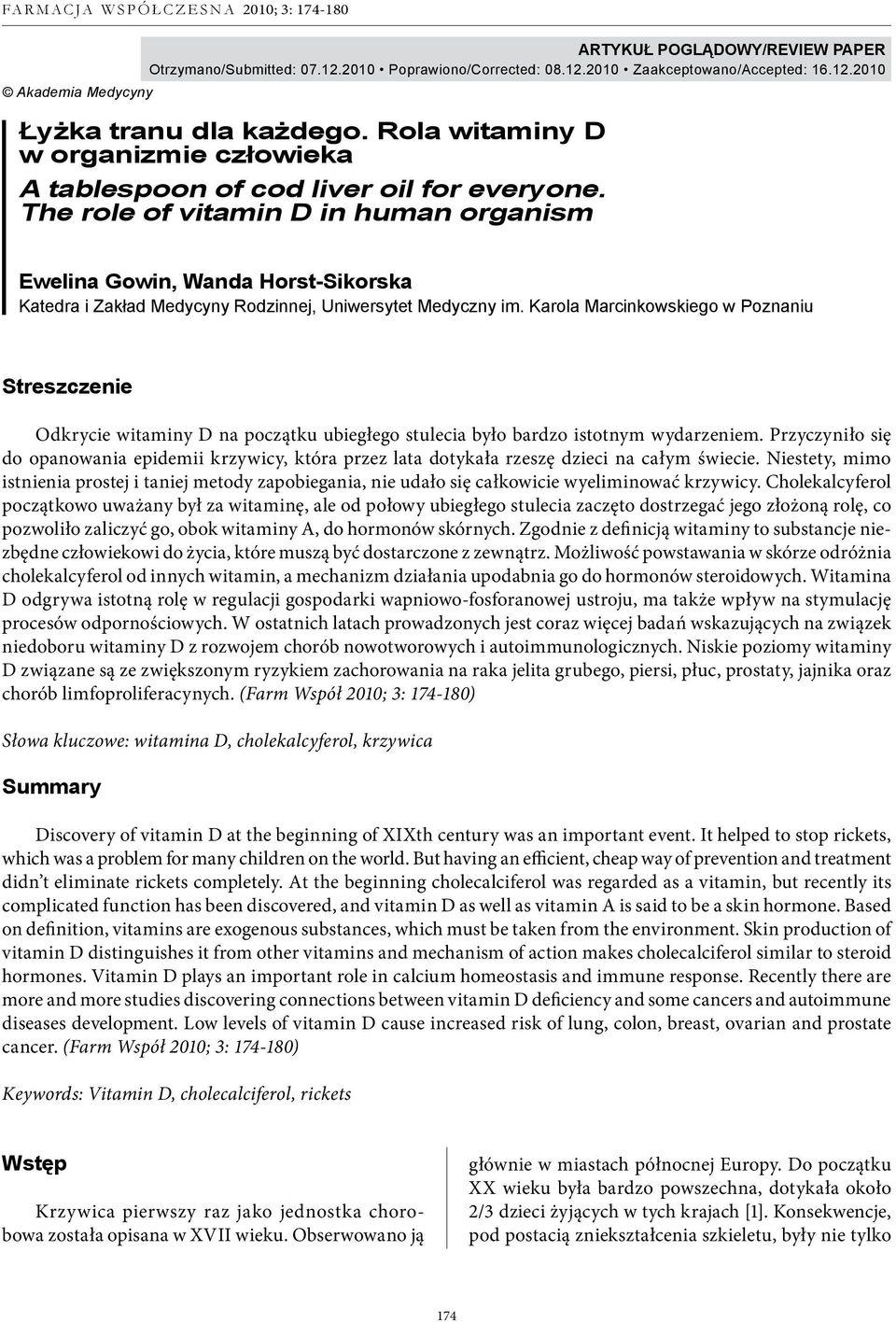 The role of vitamin D in human organism Ewelina Gowin, Wanda Horst-Sikorska Katedra i Zakład Medycyny Rodzinnej, Uniwersytet Medyczny im.