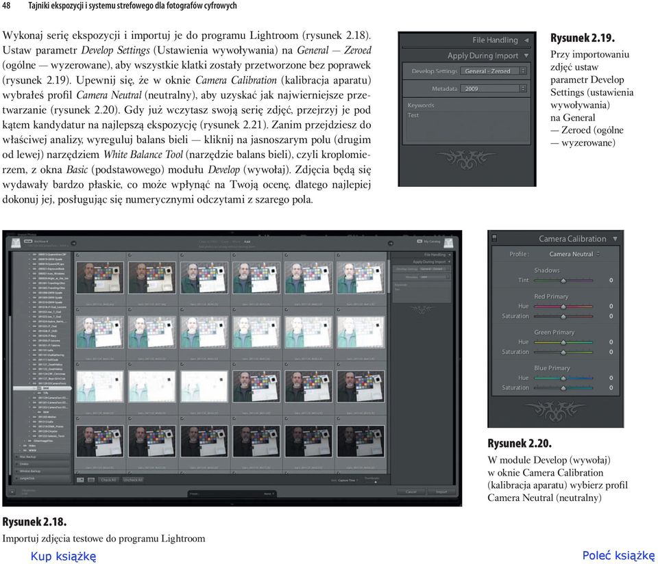 Upewnij się, że w oknie Camera Calibration (kalibracja aparatu) wybrałeś profil Camera Neutral (neutralny), aby uzyskać jak najwierniejsze przetwarzanie (rysunek 2.20).