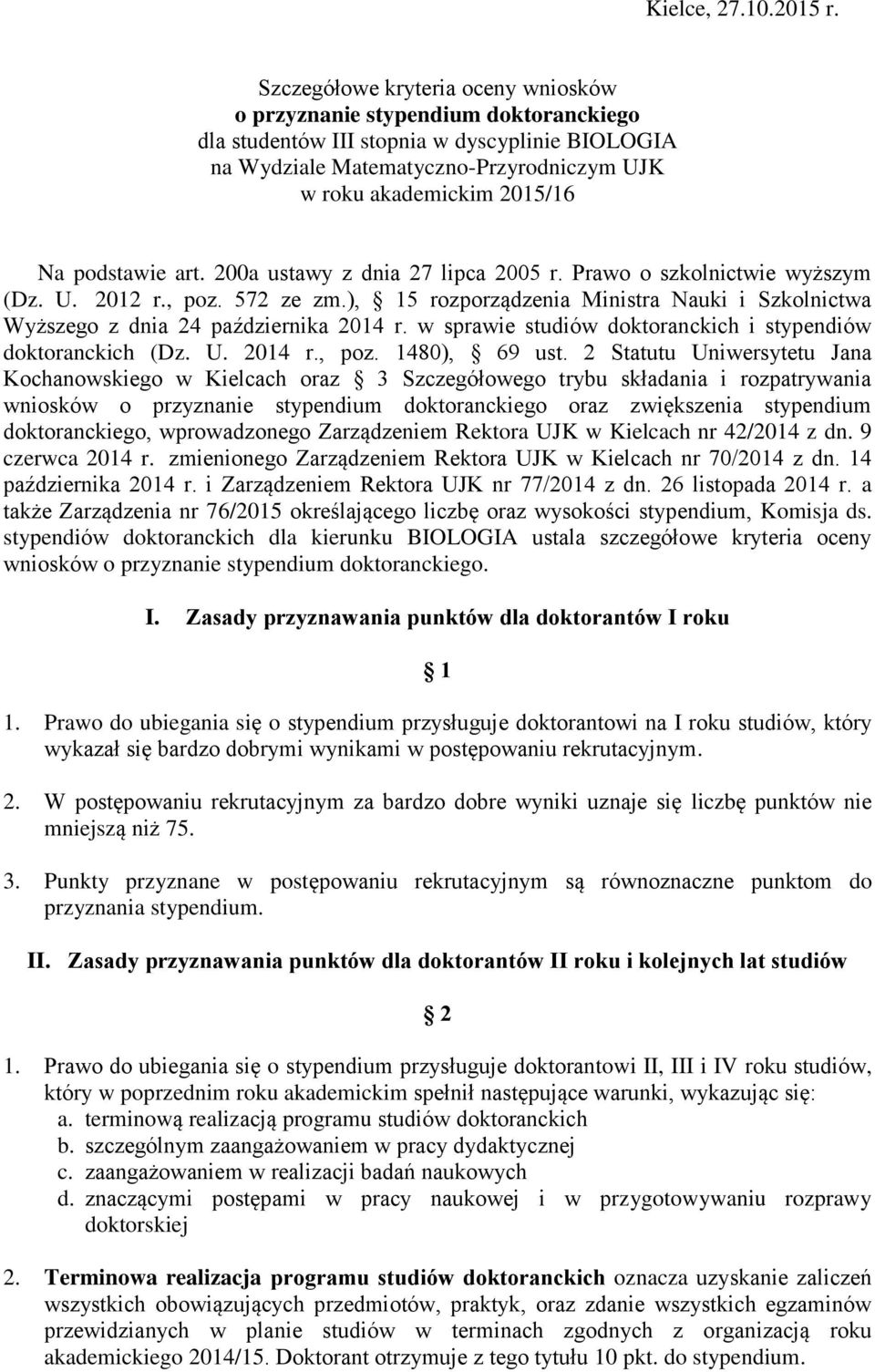 podstawie art. 200a ustawy z dnia 27 lipca 2005 r. Prawo o szkolnictwie wyższym (Dz. U. 2012 r., poz. 572 ze zm.