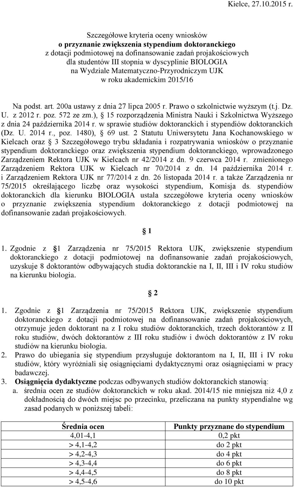 na Wydziale Matematyczno-Przyrodniczym UJK w roku akademickim 2015/16 Na podst. art. 200a ustawy z dnia 27 lipca 2005 r. Prawo o szkolnictwie wyższym (t.j. Dz. U. z 2012 r. poz. 572 ze zm.